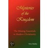 Mysteries Of The Kingdom  The Missing Essentials In Modern Christianity by Terry Stanley
