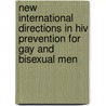 New International Directions In Hiv Prevention For Gay And Bisexual Men door Onno de Zwart