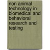 Non Animal Technology In Biomedical And Behavioral Research And Testing by S.C. Gad