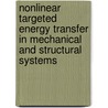 Nonlinear Targeted Energy Transfer In Mechanical And Structural Systems by Oleg V. Gendelman