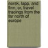 Norsk, Lapp, And Finn; Or, Travel Tracings From The Far North Of Europe
