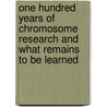 One Hundred Years of Chromosome Research and What Remains to Be Learned by A. Lima-de-Faria