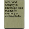 Order and Security in Southeast Asia Essays in Memory of Michael Leifer door Ralf Emmers