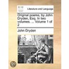 Original Poems, By John Dryden, Esq. In Two Volumes. ...  Volume 1 Of 2 door Onbekend