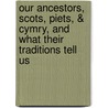 Our Ancestors, Scots, Piets, & Cymry, And What Their Traditions Tell Us door Robert Craig Maclagan