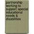 Partnership Working To Support Special Educational Needs & Disabilities