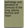 Pathology And Genetics Of Tumours Of The Lung, Pleura, Thymus And Heart by William D. Travis