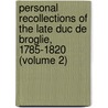 Personal Recollections Of The Late Duc De Broglie, 1785-1820 (Volume 2) door Achille Charles Lonce Victor Broglie