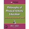 Philosophy Of Physical Activity Education (Including Educational Sport) by Earle F. Zeigler
