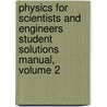 Physics for Scientists and Engineers Student Solutions Manual, Volume 2 door David Mills