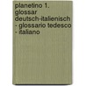 Planetino 1. Glossar Deutsch-Italienisch - Glossario Tedesco - Italiano door Siegfried Büttner