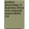 Positive Psychology in Business Ethics and Corporate Responsibility (He door Onbekend