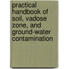 Practical Handbook of Soil, Vadose Zone, and Ground-Water Contamination door Jon S. Ginn