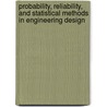 Probability, Reliability, and Statistical Methods in Engineering Design door Sankaran Mahadevan