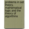 Problems in Set Theory, Mathematical Logic and the Theory of Algorithms by Larisa Maksimova