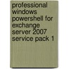 Professional Windows Powershell for Exchange Server 2007 Service Pack 1 door Joezer Cookey-Gam