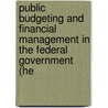 Public Budgeting and Financial Management in the Federal Government (He by Jerry McCaffery