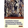 Quantitative Textural Measurements In Igneous And Metamorphic Petrology door Michael Denis Higgins