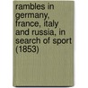 Rambles In Germany, France, Italy And Russia, In Search Of Sport (1853) door Ferdinand St. John