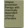 Relapse Prevention Therapy With Chemically Dependent Criminal Offenders by Terence T. Gorski