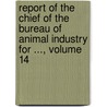 Report Of The Chief Of The Bureau Of Animal Industry For ..., Volume 14 door Onbekend