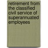 Retirement From The Classified Civil Service Of Superannuated Employees door Frederick Albert Cleveland