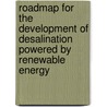 Roadmap For The Development Of Desalination Powered By Renewable Energy door Michael Papapetrou
