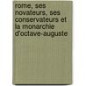 Rome, Ses Novateurs, Ses Conservateurs Et La Monarchie D'Octave-Auguste by Jules Le Gris