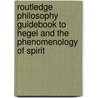 Routledge Philosophy Guidebook to Hegel and the Phenomenology of Spirit door Robert Stern