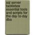 Sql Server Tacklebox Essential Tools And Scripts For The Day-to-day Dba