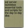 Sql Server Tacklebox Essential Tools And Scripts For The Day-to-day Dba door Rodney Landrum