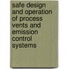 Safe Design and Operation of Process Vents and Emission Control Systems by Usa Center For Chemical Process Safety