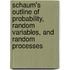 Schaum's Outline Of Probability, Random Variables, And Random Processes