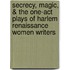 Secrecy, Magic, & the One-Act Plays of Harlem Renaissance Women Writers