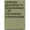 Seelische Gesundheit im Langzeitverlauf - Die Mannheimer Kohortenstudie door Matthias Franz