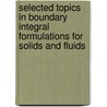 Selected Topics in Boundary Integral Formulations for Solids and Fluids door V. Kompis