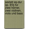 Sextett Es-dur op. 81b für zwei Hörner, zwei Violinen, Viola und Bass door Ludwig van Beethoven