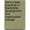 Shrm's Best Practices In Leadership Development And Organization Change door Louis Carter