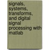 Signals, Systems, Transforms, And Digital Signal Processing With Matlab by Michael Corinthios