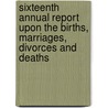 Sixteenth Annual Report Upon The Births, Marriages, Divorces And Deaths door Maine. Office of Vital Statistics