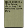 Space, Science & Other Things - Elementary (K-8) Interactive Space Show by Sandra Hart