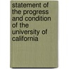 Statement Of The Progress And Condition Of The University Of California door Onbekend