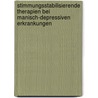 Stimmungsstabilisierende Therapien bei manisch-depressiven Erkrankungen door Waldemar Greil