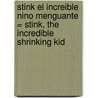 Stink el Increible Nino Menguante = Stink, the Incredible Shrinking Kid door Megan McDonald