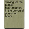 Striving For The Purple Heart:Mothers In The Universal Pursuit Of Honor door Kimberly Quinn Smith
