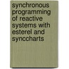 Synchronous Programming Of Reactive Systems With Esterel And Synccharts door Luigi Zaffalon