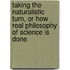 Taking The Naturalistic Turn, Or How Real Philosophy Of Science Is Done