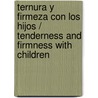 Ternura y Firmeza Con los Hijos / Tenderness and Firmness with Children door Alexander Lyford-Pike