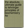 The Absolute, Ultimate Guide to Lehninger Principles of Biochemistry 4e by Marcy Osgood