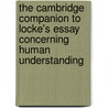 The Cambridge Companion To Locke's Essay Concerning Human Understanding by Lex Newman